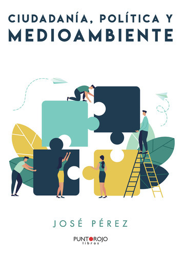 Ciudadanía, Política Y Medioambiente, De Pérez Jiménez , José.., Vol. 1.0. Editorial Punto Rojo Libros S.l., Tapa Blanda, Edición 1.0 En Español, 2032