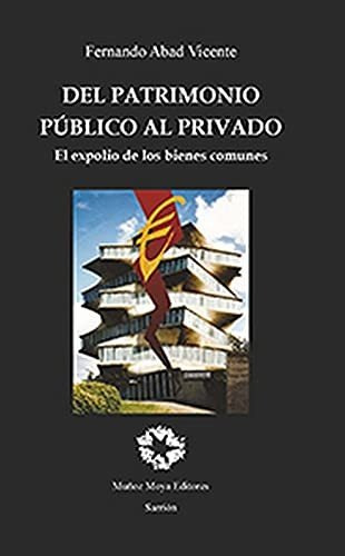 Del Patrimonio Público Al Privado 2ª Edicción: El Expolio De