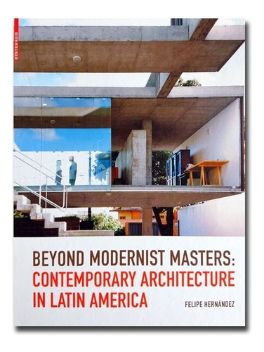 Beyond Modernist Masters:  Contemporary Architecture 