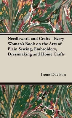 Needlework And Crafts - Every Woman's Book On The Arts Of...