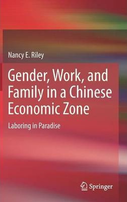 Libro Gender, Work, And Family In A Chinese Economic Zone...