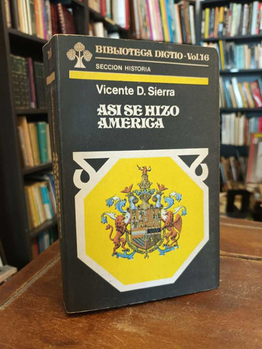 Así Se Hizo América - Vicente D. Sierra