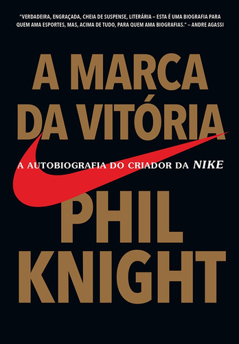 A marca da vitória: A autobiografia do criador da Nike, de Knight, Phil. Editorial GMT Editores Ltda., tapa mole en português, 2016
