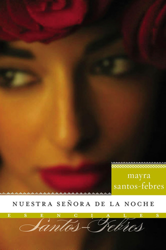 Libro: Nuestra Senora De La Noche: Novela (esenciales) (span