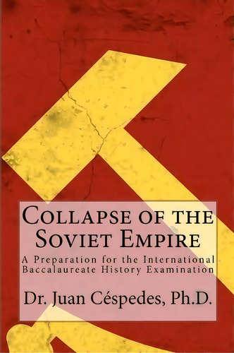 Collapse Of The Soviet Empire, De Juan R Cespedes. Editorial Createspace Independent Publishing Platform, Tapa Blanda En Inglés