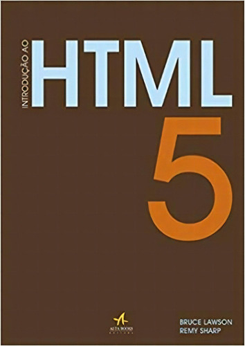Introdução Ao Html 5, De Bruce Lawson. Editora Alta Books, Capa Mole Em Português, 2012