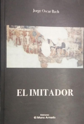 Libro - Imitador, El - Jorge Oscar Bach