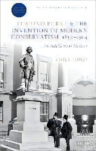 Edmund Burke And The Invention Of Modern Conservatism, 1830-1914 : An Intellectual History, De Emily Jones. Editorial Oxford University Press, Tapa Blanda En Inglés