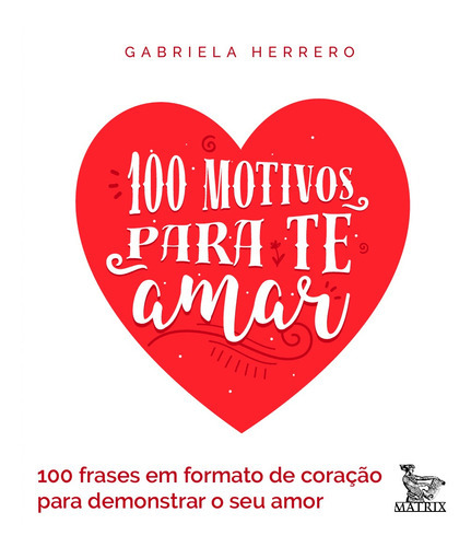 100 Motivos Para Te Amar - 100 Frases Em Formato De Coraç..., De Gabriela Herrero. Editora Matrix Em Português