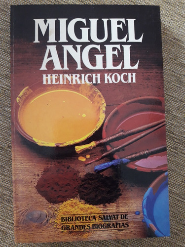 Miguel Ángel - Heinrich Koch - Bibl. Salvat Gdes. Biografías