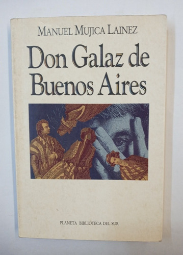 Don Galaz De Buenos Aires - Manuel Mujica Lainez - Planeta