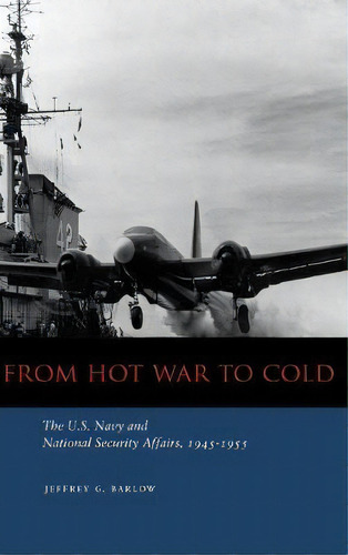 From Hot War To Cold, De Jeffrey G. Barlow. Editorial Stanford University Press, Tapa Dura En Inglés