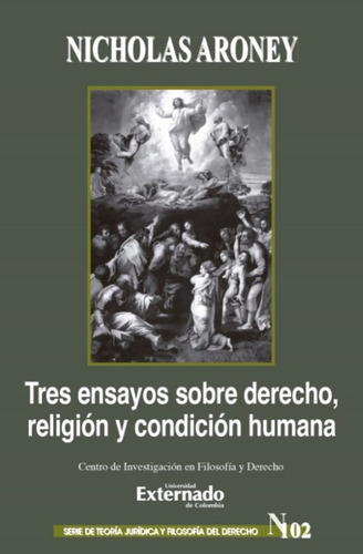 Tres ensayos sobre  derecho, religión y condición humana, de Nicholas Aroney. Serie 6287620681, vol. 1. Editorial U. Externado de Colombia, tapa blanda, edición 2023 en español, 2023