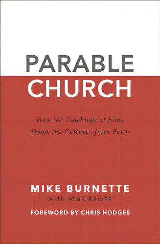 Parable Church: How The Teachings Of Jesus Shape The Culture Of Our Faith, De Burnette, Mike. Editorial Zondervan, Tapa Blanda En Inglés