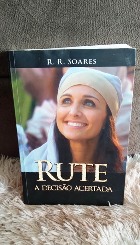 Livro Rute A Decisão Acertada - R.r Soares