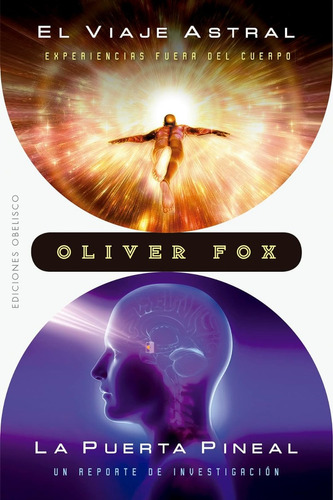 El Viaje Astral. Experiencias Fuera Del Cuerpo. Oliver Fox