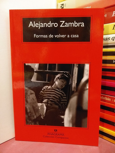 Formas De Volver A Casa - Alejandro Zambra