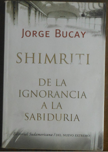 Jorge Bucay - Shimriti  De La Ignorancia A La Sabiduría  