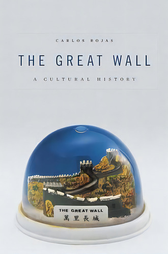 The Great Wall, De Carlos Rojas. Editorial Harvard University Press, Tapa Dura En Inglés