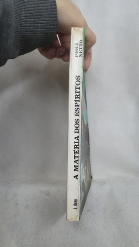 Livro A Materia Dos Espiritos - Pioli Neto Pelo Espírito Superior Universal - Editora L. Oren (Usado)