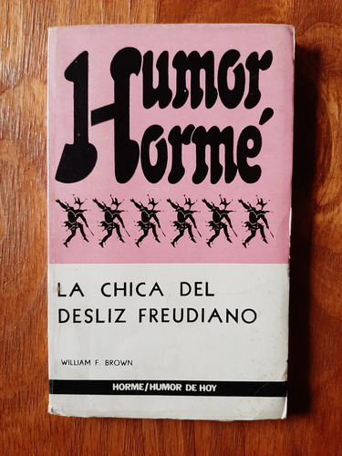 La Chica Del Desliz Freudiano. William F. Brown. Humor Hormé (Usado)