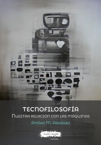 Libro Tecnofilosofia - Astobiza, Anibal M.