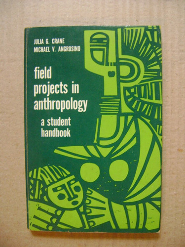 Fields Projects In Anthropology. A Student Handbook - Crane