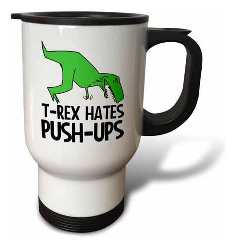 3drose T Rex Odia Flexiones, Taza De Viaje, Acero Inoxidable