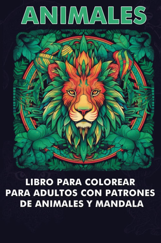 Libro: Animales: Libro Para Colorear Para Adultos Con Patron