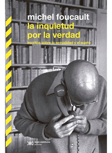 La Inquietud Por La Verdad - Michel Foucault - Siglo Xxi 