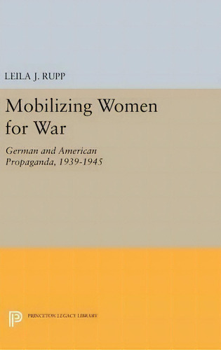Mobilizing Women For War, De Leila J. Rupp. Editorial Princeton University Press, Tapa Dura En Inglés