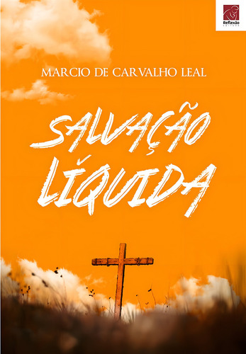 SALVAÇÃO LÍQUIDA, de Marcio de Carvalho Leal. Editorial Editora Reflexão em português
