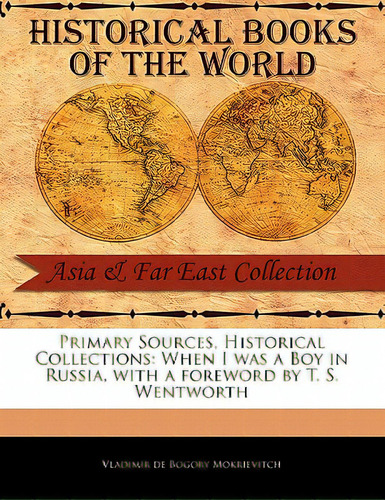 When I Was A Boy In Russia, De Debogori-mokrievich, Vladimir Karpovich. Editorial Primary Sources Historical Col, Tapa Blanda En Inglés