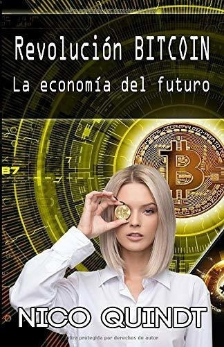 Revolucion Bitcoin La Economia Del Futuro - Quindt,, De Quindt, N. Editorial Independently Published En Español