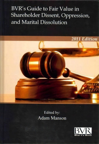 Bvr's Guide To Fair Value In Shareholder Dissent, Oppression And Marital Dissolution, De Adam Manson. Editorial Business Valuation Resources, Tapa Dura En Inglés