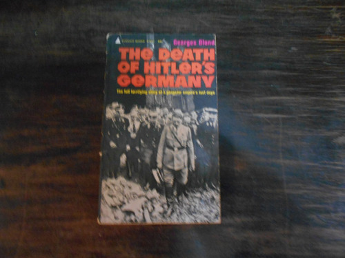 The Death Of Hitler´s Germany.  Georges Blond.    En Inglés.