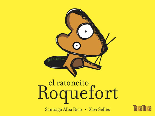 Ratoncito Roquefort, El - Santiago Alba Rico / Xavi Sellés