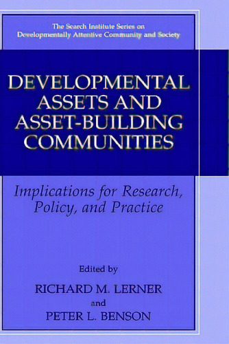 Developmental Assets And Asset-building Communities: Implications For Research, Policy, And Practice, De Lerner, Richard M.. Editorial Springer Nature, Tapa Dura En Inglés