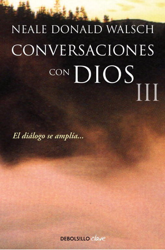 Conversaciones Con Dios 3 / Neale Donald Walsch / Debolsillo