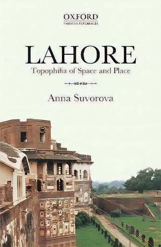 Lahore : Topophilia Of Space And Place, De Anna Suvorova. En Inglés