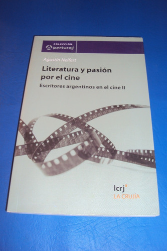 Literatura Y Pasión Por El Cine. Agustin Neifert. La Crujia.