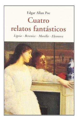 Cuatro Relatos Fantasticos - Edgarallan Poe