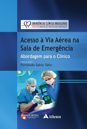 Acesso à via aérea na sala de emergência, de Tallo, Fernando Sabia. Série Série Emergências Clínicas Brasileiras Editora Atheneu Ltda, capa dura em português, 2015