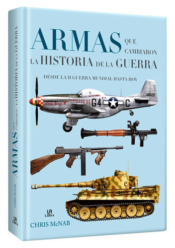 Libro Armas Que Cambiaron La Historia Segunda Guerra Mundia