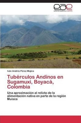 Tuberculos Andinos En Sugamuxi, Boyaca, Colombia - Perez ...