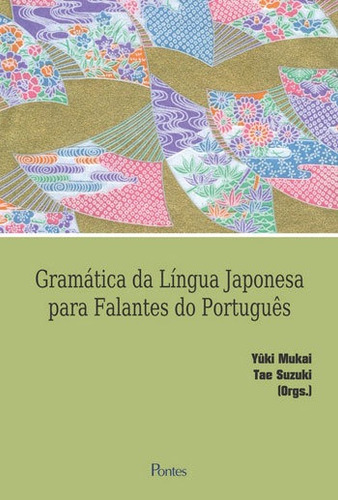 Gramatica De Lingua Japonesa Para Falantes De Portugues, De Mukai, Yuki. Editorial Pontes Editores, Capa Mole, Edição 2016-05-12 00:00:00 Em Português
