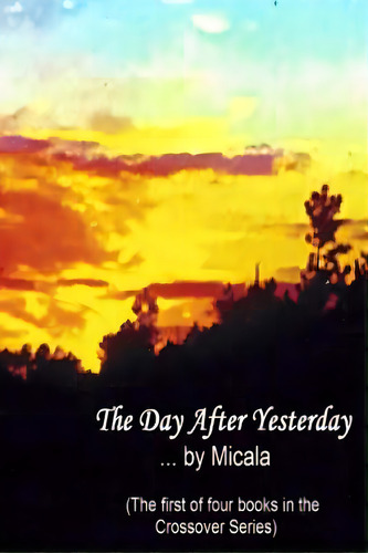 The Day After Yesterday: A Woman's Journey Thru The Labyrinth Of Life, De Micala. Editorial Createspace, Tapa Blanda En Inglés