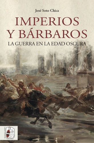 Imperios Y Barbaros - Soto Chica, Jose