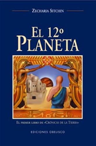 El Duodécimo Planeta - Sitchin, Zecharia - *