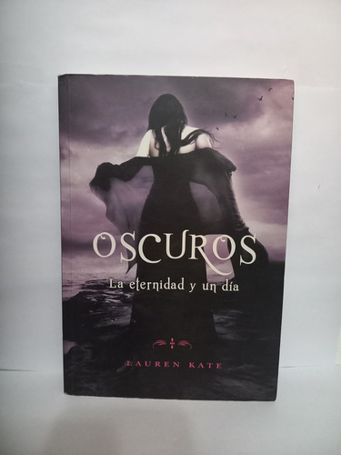 Libro Oscuros La Eternidad Y 1 Dia / Lauren Kate 